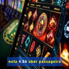 nota 4.86 uber passageiro